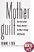 Motherguilt:: How Our Culture Blames Mothers for What's Wrong with Society