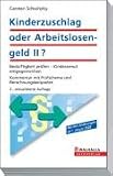 Kinderzuschlag oder Arbeitslosengeld II?: Bedürftigkeit prüfen Kinderarmut entgegenwirken. Kommentar mit Prüfschema und Berechnungsbeispielen