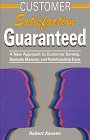 Customer Satisfaction Guaranteed: A New Approach to Customer Service, Bedside Manner and Relationship Ease