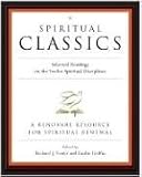 Spiritual Classics: Selected Readings on the Twelve Spiritual Disciplines - Richard J. Foster, Emilie Griffin, Renovare