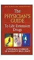 The Physician's Guide to Life Extension Drugs, A Technical Handbook of Innovative Drug Usage