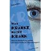 Was kr�nkt, macht krank: Welche Bedeutung haben psychosomatische Erkrankungen?