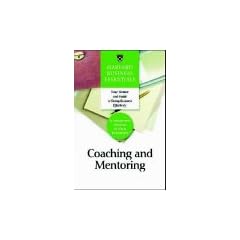 Coaching and Mentoring: How to Develop Top Talent and Achieve Stronger Performance (Harvard Business Essentials)