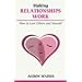 Making Relationships Work: How to Love Others and Yourself (Overcoming Common Problems)