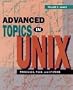 Advanced Topics in UNIX: Processes, Files, and Systems