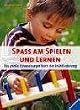 Spass am Spielen und Lernen. Das gro�e Ravensburger Buch der Fr�hf�rderung