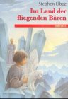 Im Land der fliegenden B&auml;ren - Stephen Elboz