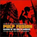 Pulp Fusion: Revenge of the Ghetto Grooves