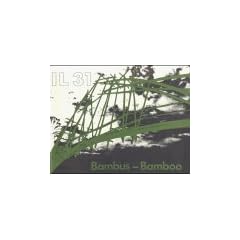 IL 31, Bambus. IL 31, Bamboo: Bambus als Baustoff / Bamboo as a Building Material. Bauen mit pflanzlichen St�ben / Building with Vegetal Rods
