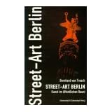 Street- Art Berlin. Kunst im �ffentlichen Raumvon "Bernhard van Treeck"