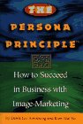 The Persona Principle: How to Succeed in Business with Image-marketing