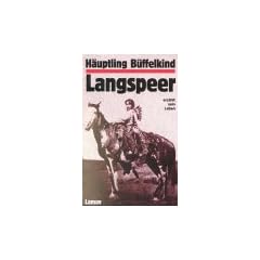 H�uptling B�ffelkind Langspeer erz�hlt sein Leben