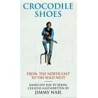 Crocodile Shoes: From the North East to the Wild West v. 1