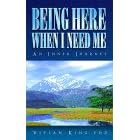 Being Here When I Need Me: An Inner Journey (Spiritual Growth)