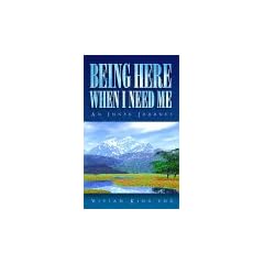 Being Here When I Need Me: An Inner Journey (Spiritual growth)