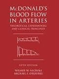 McDonald's Blood Flow in Arteries: Theoretical, Experimental and Clinical Principles (Hodder Arnold Publication)