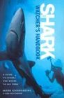 The Shark Watchers Handbook: A Guide to Sharks and Where to See Them