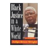 black justice in a white world a memoir