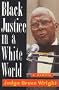 Black Justice in a White World: A Memoir