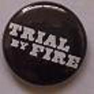 TRIAL BY FIRE - TBF - Button / Pin