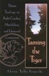 Taming the Tiger: Tibetan Teachings o...