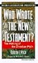 Who Wrote the New Testament?: The Making of the Christian Myth