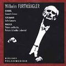Handel: Concerto Grosso; Schumann: Cello Concerto; Wagner: Tristan & Isolda: Prelude & Isoldes Liebestod