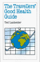 The Traveller's Good Health Guide (Overcoming Common Problems Series)