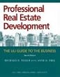 Professional Real Estate Development, Second Edition: The ULI Guide to the Business