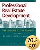 Professional Real Estate Development, Second Edition: The ULI Guide to the Business