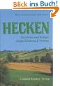 Hecken: Geschichte und �kologie, Anlage, Erhaltung und Nutzung