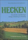 Hecken: Geschichte und &Ouml;kologie, Anlage, Erhaltung und Nutzung - Peter Kurz, Michael Machatschek, Bernhard Iglhauser