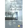 Die Seele des Ortes: Metaphysische Energien und ihre Wirkkraft