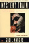 Mystery Train: Images of America in Rock-n-Roll: Fourth Edition