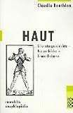 Haut: Literaturgeschichte - K&ouml;rperbilder - Grenzdiskurse - Claudia Benthien