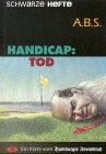 Handicap: Tod - A. B. S., Astrid und Bernd Schumacher