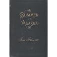 A summer in Alaska: A popular account of the travels of an Alaska exploring expedition... by Frederick Schwatka