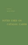 Notes Used on Catalogue Cards: A List of Examples