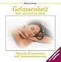 Gelassenheit. Ruhe und Kraft im Alltag. CD: Mentale K�rperreise und Atementspannung