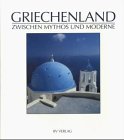 Griechenland - Zwischen Mythos und Moderne - Clay Perry, Elizabeth Bolemann-Herring, Elizabeth Boleman- Herring