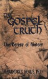The Gospel Truth: The Heresy Of History