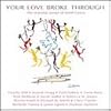 Your Love Broke Through: The Worship Songs Of Keith Green
