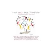 Your Love Broke Through: The Worship Songs Of Keith Green