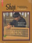 Shoji: Schiebetueren, Trennwaende selbst gemacht. Meisterwerke japanischer Handwerkskultur