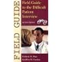 Field Guide to the Difficult Patient Interview (Field Guide Series)