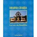 Dharma chakra : Le cycle des enseignements du Bouddha de l'origine � nos jours