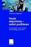 Heute akquirieren - sofort profitieren