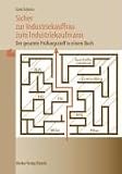 Sicher zur Industriekauffrau / zum Industriekaufmann: Der gesamte Prüfungsstoff in einem Buch