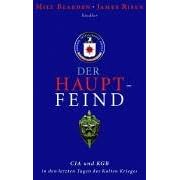 Der Hauptfeind. CIA und KGB in den letzten Tagen des Kalten Krieges (Gebundene Ausgabe)