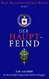 Der Hauptfeind. CIA und KGB in den letzten Tagen des Kalten Krieges